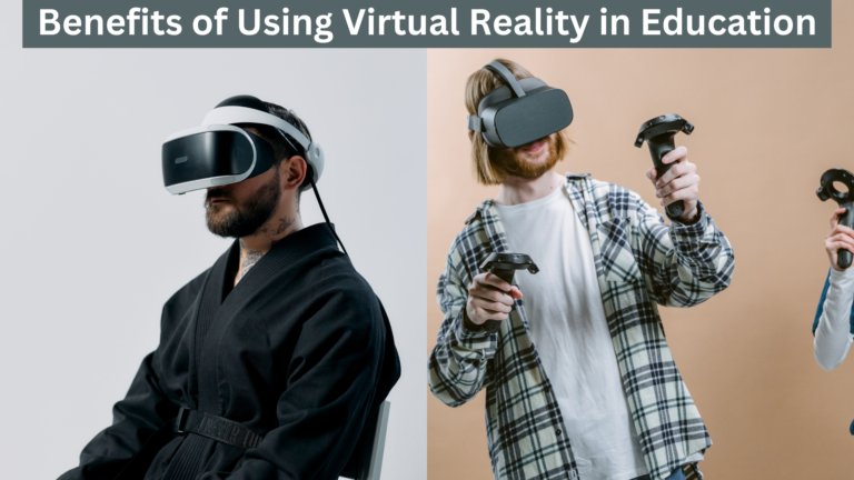 Top 5+ Benefits of Using Virtual Reality in Education