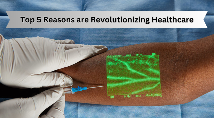Top 5 Reasons are Revolutionizing Healthcare
